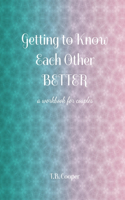 Getting to Know Each Other Better