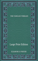 The Tangled Threads - Large Print Edition