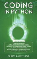 Coding in Python: 3 books in 1-A Beginners Guide to Learn Coding in Python +Coding Using the Principles and Theories of Python Programming +Coding Using Python Progra