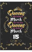 Queens Are Born In March But The Real Queens Are Born On March 15
