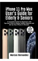 iPhone 11 PRO MAX USER'S GUIDE FOR ELDERLY & SENIORS