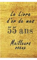 Le Livre d'Or de mes 55 ans meilleurs voeux carnet de note: Carnet de note pour un anniversaire spécial 55 ans, cadeaux pour un ami, une amie, un collègue ou un collègue, quelqu'un de la famille, Idée Cadeau 