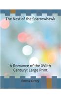 The Nest of the Sparrowhawk: A Romance of the XVIIth Century: Large Print