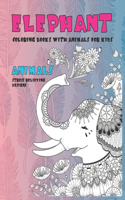 Coloring Books with Animals for Kids - Animals - Stress Relieving Designs - Elephant