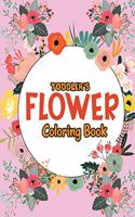 Toddler's Flower Coloring Book: Cute, Unique, Educational Coloring Activity Book for Beginner, Toddler, Preschooler & Kids - Ages 4-8