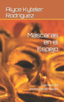 Mascaras en el Espejo: Cuentos del Inconsciente Oculto