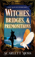 Witches, Bridges, & Premonitions