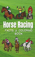 Horse Racing: Facts & Coloring Book: Fun Facts and Coloring Activity Book for Children Aged 2 to 12 Years(4 Sports: Facts and Coloring Books)
