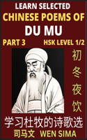Chinese Poems of Du Mu (Part 3)- Understand Mandarin Language, China's history & Traditional Culture, Essential Book for Beginners (HSK Level 1/2) to Self-learn Chinese Poetry of Tang Dynasty, Simplified Characters, Easy Vocabulary Lessons, Pinyin
