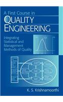 A First Course in Quality Engineering: Integrating Statistical and Management Methods of Quality