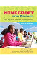 An Educator's Guide to Using Minecraft® in the Classroom: Ideas, inspiration, and student projects for teachers