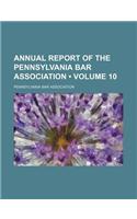 Annual Report of the Pennsylvania Bar Association (Volume 10)