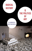 Radical History & the Politics of Art