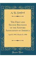 The First and Second Reunions of the Sanford Association of America: April 8, 1907; March 23, 1908 (Classic Reprint)