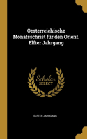 Oesterreichische Monatsschrist für den Orient. Elfter Jahrgang