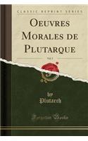 Oeuvres Morales de Plutarque, Vol. 5 (Classic Reprint)