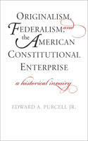 Originalism, Federalism, and the American Constitutional Enterprise