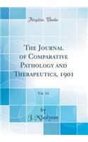 The Journal of Comparative Pathology and Therapeutics, 1901, Vol. 14 (Classic Reprint)
