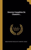 Oeuvres Complètes De Chamfort...