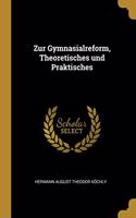 Zur Gymnasialreform, Theoretisches und Praktisches