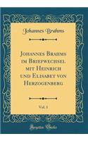 Johannes Brahms im Briefwechsel mit Heinrich und Elisabet von Herzogenberg, Vol. 1 (Classic Reprint)
