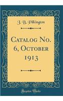 Catalog No. 6, October 1913 (Classic Reprint)