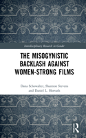 The Misogynistic Backlash Against Women-Strong Films