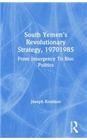 South Yemen's Revolutionary Strategy, 19701985