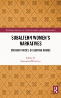 Subaltern Women’s Narratives: Strident Voices, Dissenting Bodies(Routledge Advances in Feminist Studies and Intersectionality)