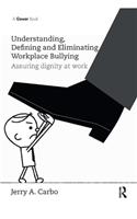 Understanding, Defining and Eliminating Workplace Bullying