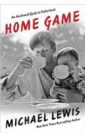 Home Game: An Accidental Guide to Fatherhood