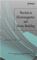 Wavelets in Electromagnetics and Device Modeling: (Wiley Series in Microwave and Optical Engineering)