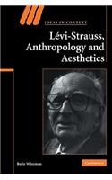 Levi-Strauss, Anthropology, and Aesthetics