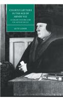 Courtly Letters in the Age of Henry VIII