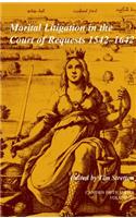 Marital Litigation in the Court of Requests 1542–1642: Volume 32