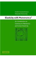 Elasticity with Mathematica (R): An Introduction to Continuum Mechanics and Linear Elasticity
