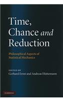 Time, Chance, and Reduction