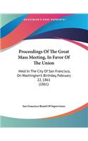 Proceedings Of The Great Mass Meeting, In Favor Of The Union