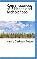 Reminiscences of Bishops and Archbishops