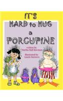It's Hard to Hug a Porcupine