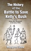 History of the Battle to Save Kelly's Bush