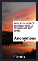 The Extension of The Indefinite: A Sermon of the Times