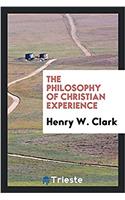 THE PHILOSOPHY OF CHRISTIAN EXPERIENCE