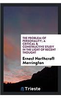 The problem of personality; a critical & constructive study in the light of recent thought
