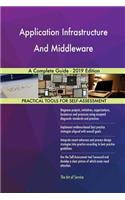 Application Infrastructure And Middleware A Complete Guide - 2019 Edition