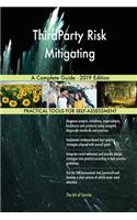 ThirdParty Risk Mitigating A Complete Guide - 2019 Edition