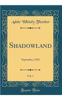 Shadowland, Vol. 7: September, 1922 (Classic Reprint)