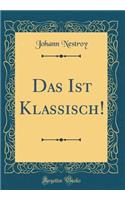 Das Ist Klassisch! (Classic Reprint)
