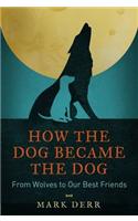 How the Dog Became the Dog