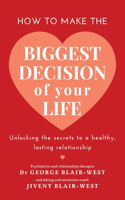 How to Make the Biggest Decision of Your Life